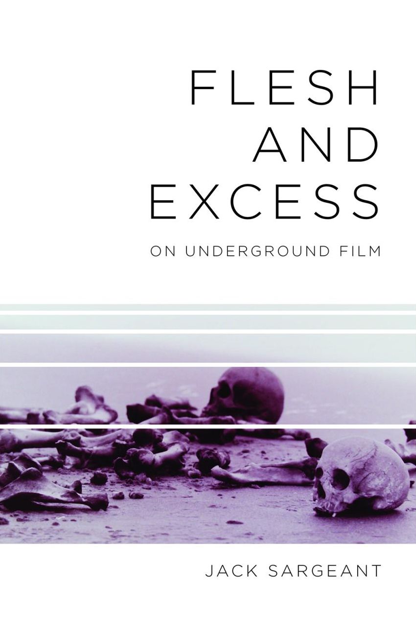 Flesh & Excess: On Underground Film