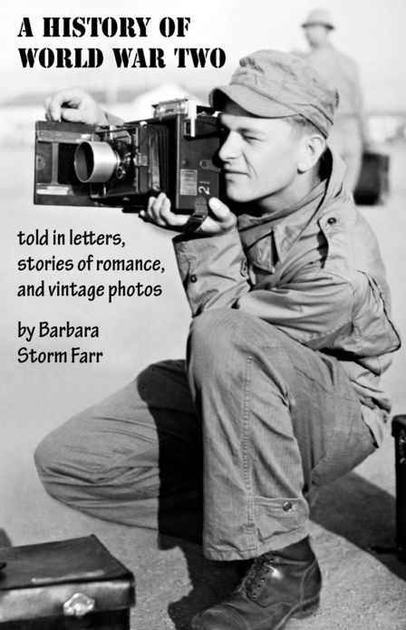 A History of World War Two Told in Letters, Stories of Romance, and Vintage Photos