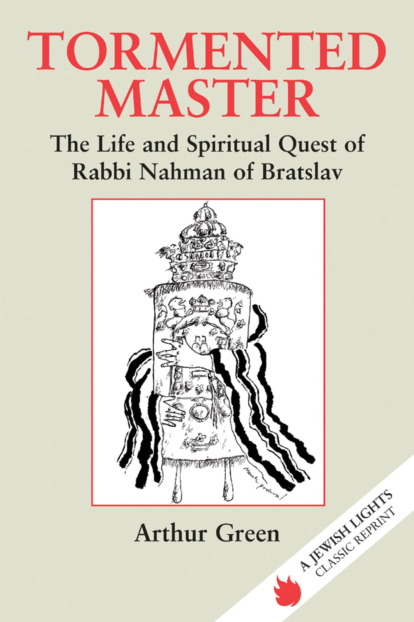 Tormented Master : The Life and Spiritual Quest of Rabbi Nahman of Bratslav (Jewish Lights Classic Reprint)
