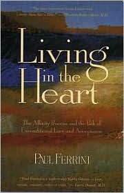 Living in the Heart: The Affinity Process and the Path of Unconditional Love and Acceptance