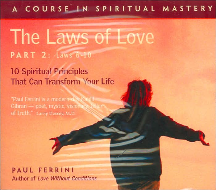 Laws of Love: 10 Sjpiritual Principles that can Transform Your Life: Laws 6-10