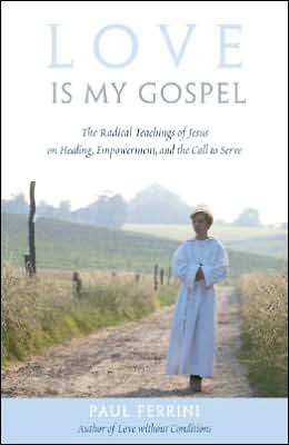 Love Is My Gospel: The Radical Teachings of Jesus