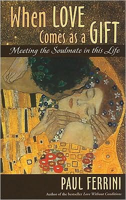 When Love Comes as a Gift: Meeting the Soul Mate in This Life
