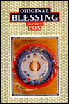 Original Blessing: A Primer in Creation Spirituality Presented in Four Paths, Twenty-Six Themes, and Two Questions
