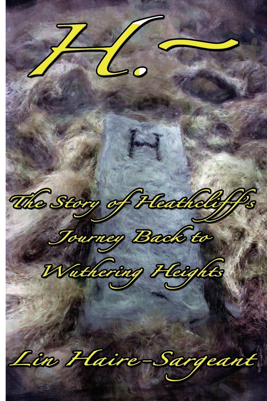 H. -: The Story of Heathcliff's Journey Back to Wuthering Heights