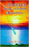 The Pendulum Bridge to Infinite Knowing: Beginning Through Advanced Instruction