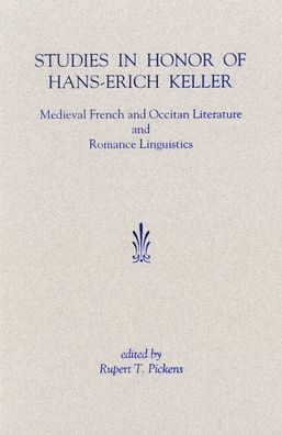 Studies in Honor of Hans-Erich Keller: Medieval French and Occitan Literature and Romance Linguistics