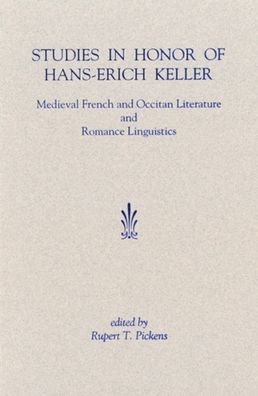 Studies in Honor of Hans-Erich Keller: Medieval French and Occitan Literature and Romance Linguistics