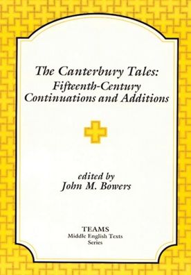 The Canterbury Tales: Fifteenth-Century Continuations and Additions