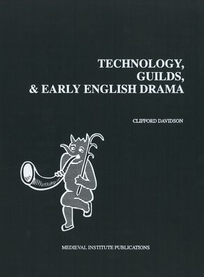 Technology, Guilds, and Early English Drama