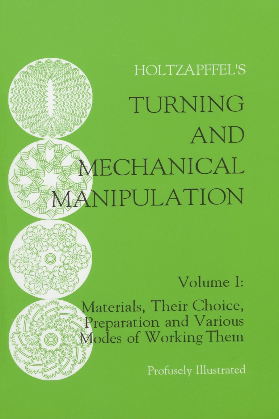 Turning and Mechanical Manipulation: Various Modes of Working Them, Generally without Cutting Tools