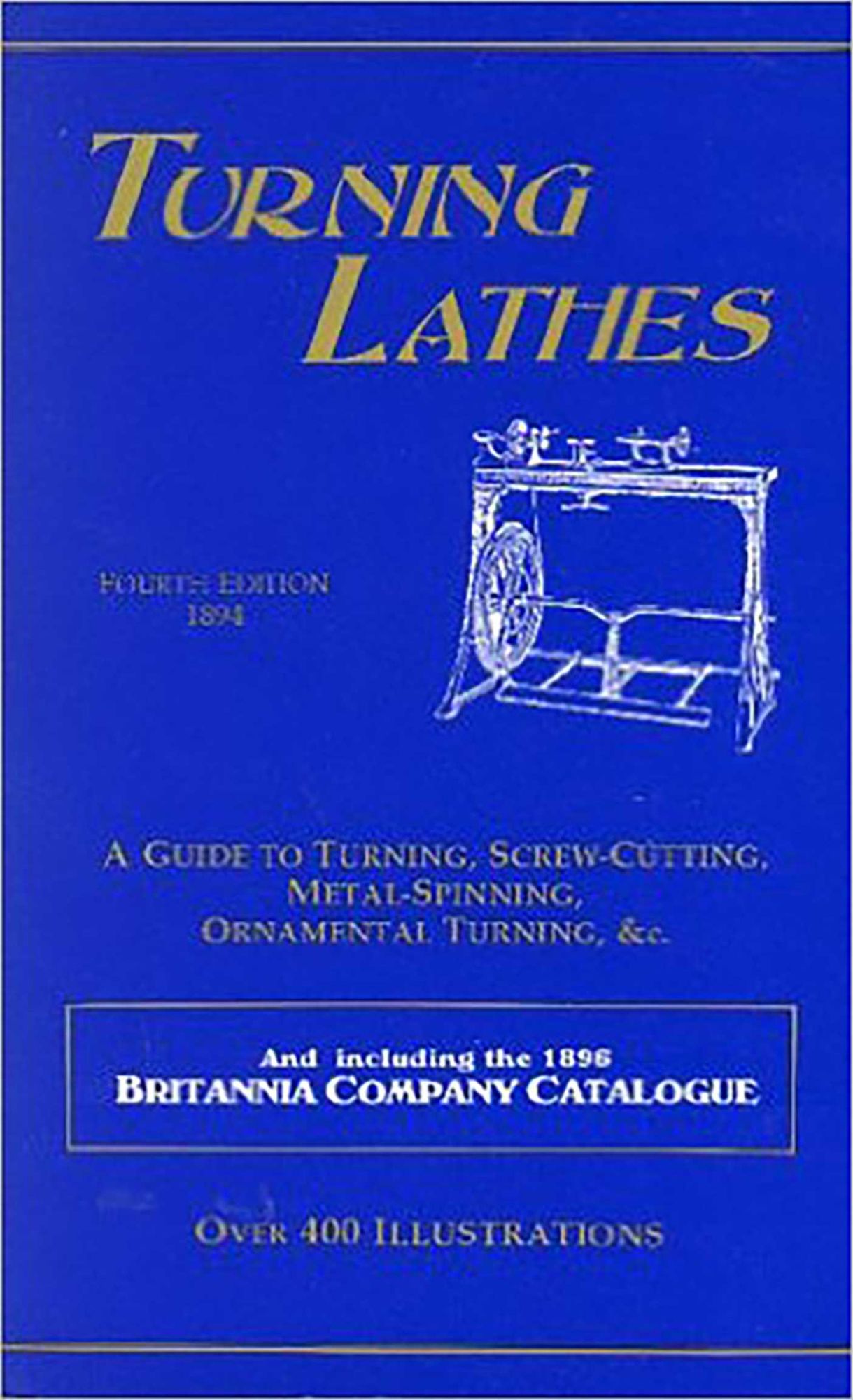 Turning Lathes : A Guide to Turning, Screw Cutting, Metal Spinning and Ornamental Turning