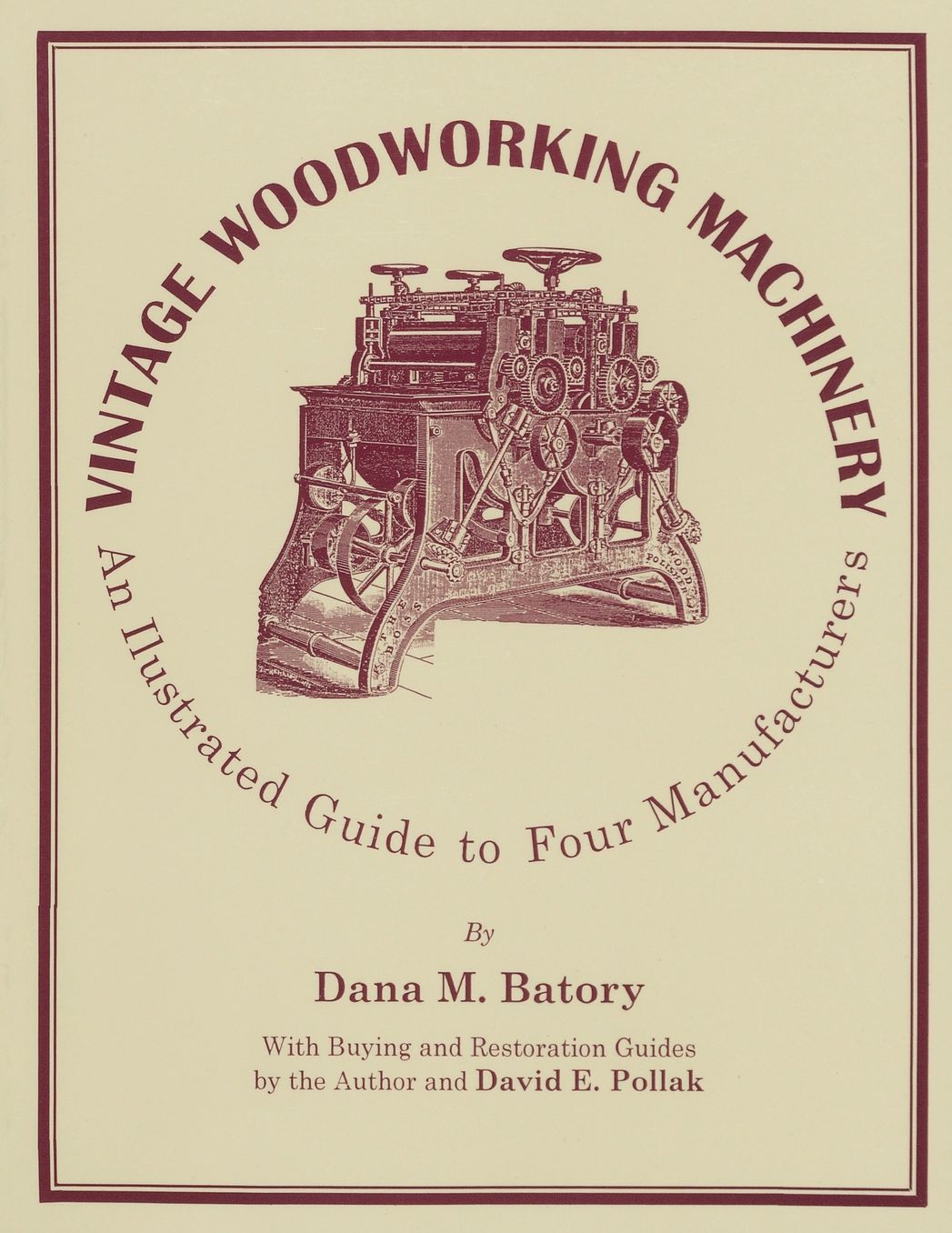 Vintage Woodworking Machinery: An Illustrated Guide to Four Manufacturers