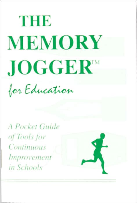 The Memory Jogger for Education: A Pocket Guide for Continuous Improvement in Schools