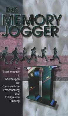 Der Memory Jogger II: Ein Taschenfuhrer Mit Werkzeugen Fur Kontinuierliche Verbesserung Und Erfolgreiche Planung