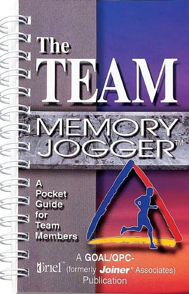 The Team Memory Jogger: A Pocket Guide for Team Members