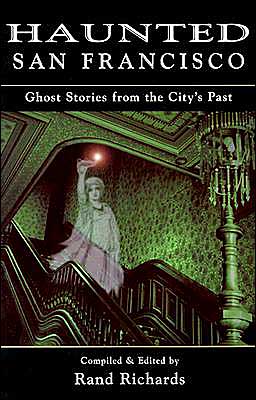 Haunted San Francisco: Ghost Stories from the City's Past