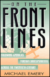 On the Front Lines: Following America's Foreign Correspondents Across the Twentieth Century