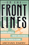 On the Front Lines: Following America's Foreign Correspondents Across the Twentieth Century
