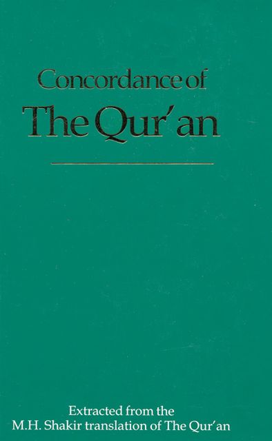 Concordance of the Qur'an: Extracted from the M.H. Shakir Translation of the Qur'an