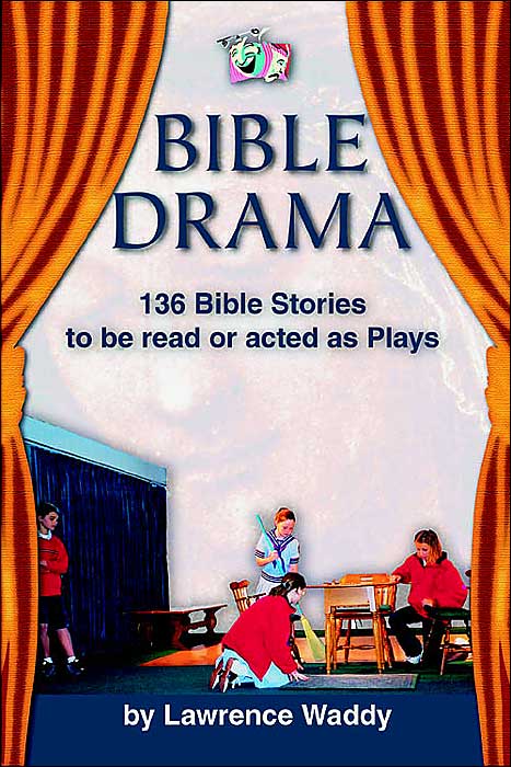 Bible Drama: 136 Stories to Be Read or Acted as Plays