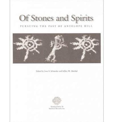 Of Stones and Spirits: Pursuing the Past of Antelope Hill