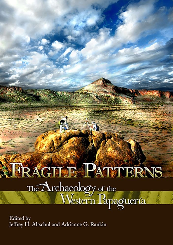 Fragile Patterns: The Archaeology of the Western Papagueria