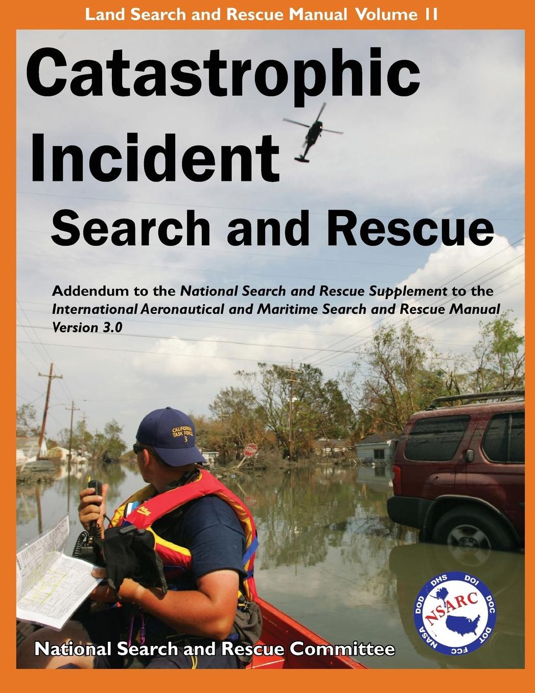 Catastrophic Incident Search and Rescue Addendum: To the National Search and Rescue Supplement to the International Aeronautical and Maritime Search and Rescue Manual Version 3. 0 Illustrated