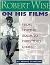 Robert Wise on His Films: From Editing Room to Director's Chair