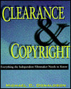Clearance and Copyright: Everything the Independent Filmmaker Needs to Know