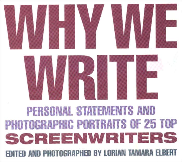 Why We Write: Personal Statements and Photographic Portraits of 25 Top Screenwriters