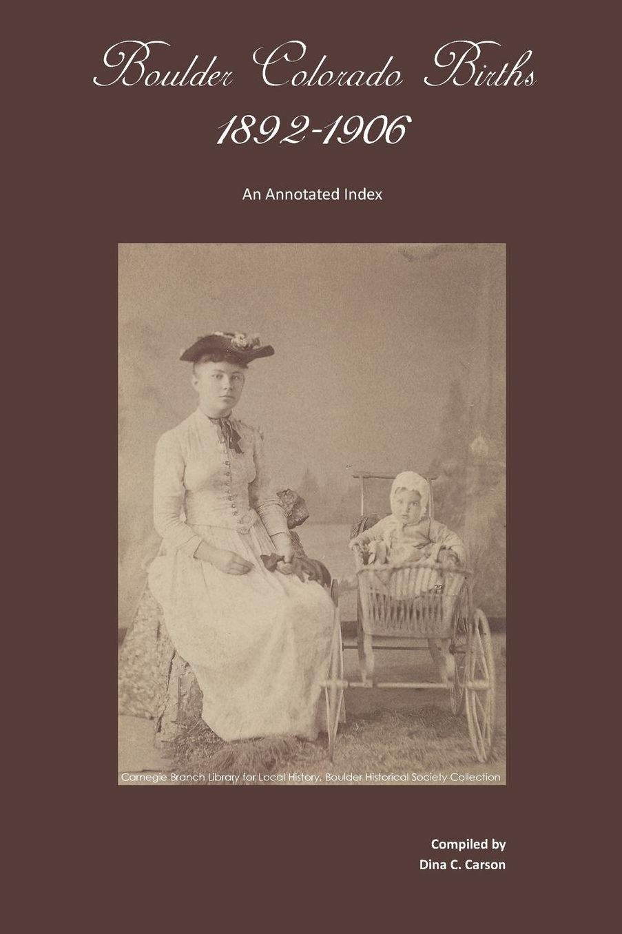 Boulder, Colorado Births, 1892-1906: An Annotated Index