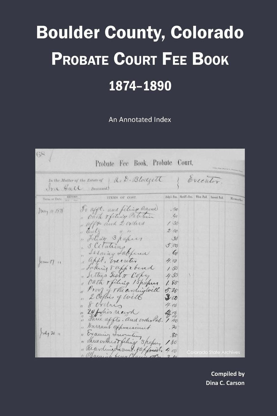 Boulder County, Colorado Probate Court Fee Book, 1874-1890: An Annotated Index