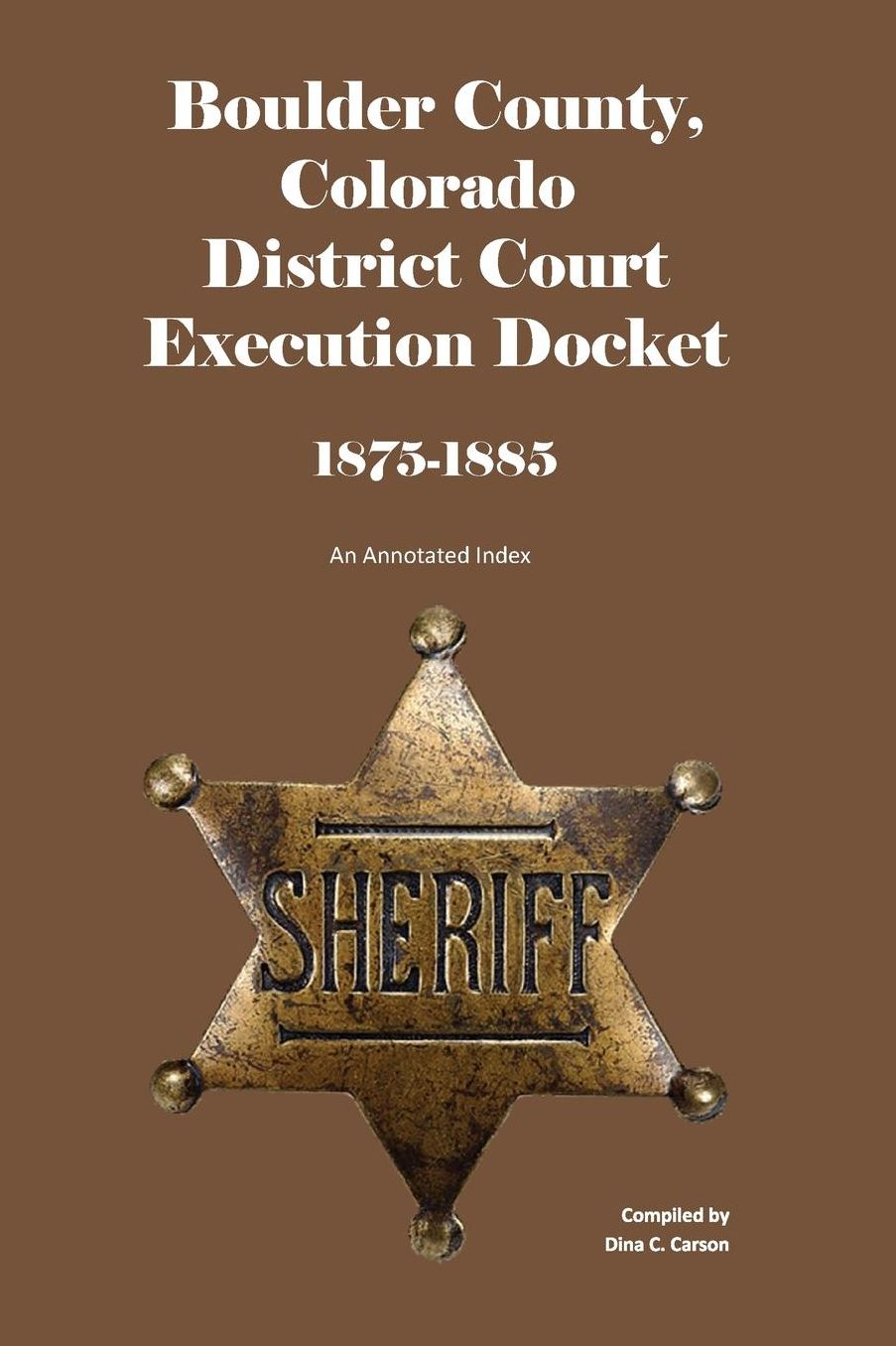 Boulder County, Colorado District Court Execution Docket, 1875-1885: An Annotated Index