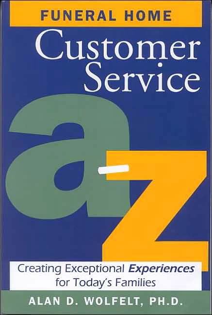 Funeral Home Customer Service A-Z: Creating Exceptional Experiences for Today's Families