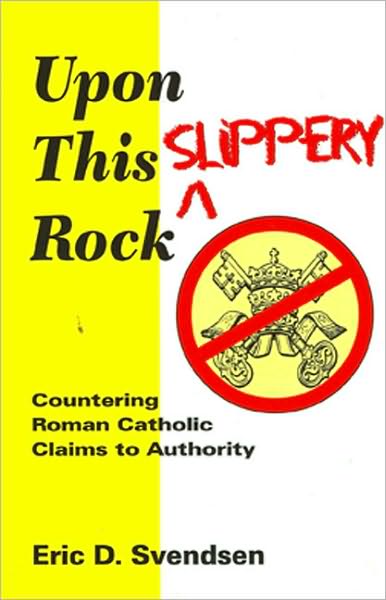 Upon This Slippery Rock: Countering Roman Catholic Claims to Authority