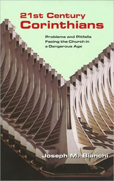 21st Century Corinthians: Problems and Pitfalls Facing the Church in a Dangerous Age