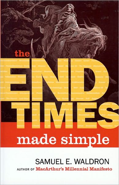 The End Times Made Simple: How Could Everybody Be So Wrong about Biblical Prophecy?
