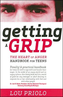Getting a Grip: The Heart of Anger Handbook for Teens