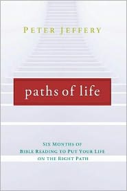 Paths of Life: Six Months of Bible Reading to Put Your Life on the Right Path