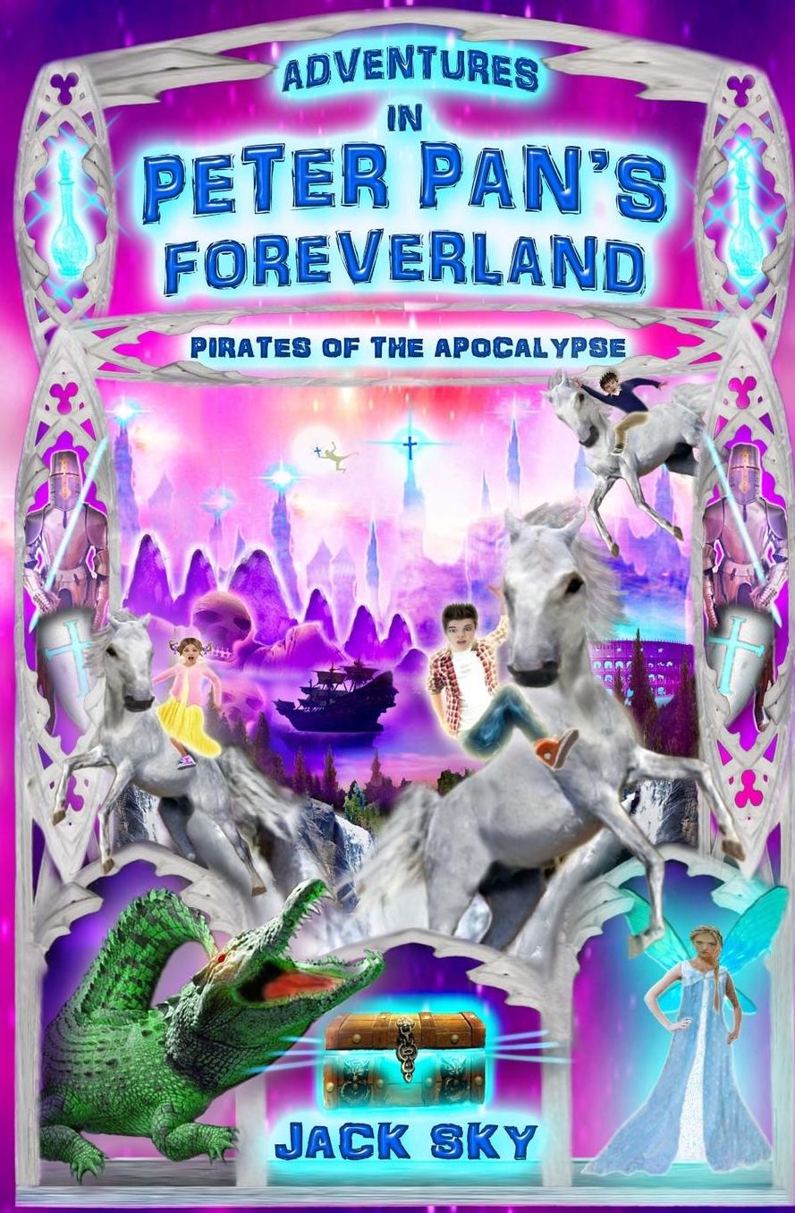 Adventures in Peter Pan's Foreverland: Pirates of the Apocalypse: The Catholic Version of Peter Pan