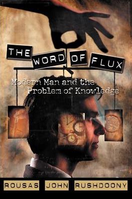 The Word of Flux: Modern Man and the Problem of Knowledge