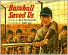 Baseball Saved Us