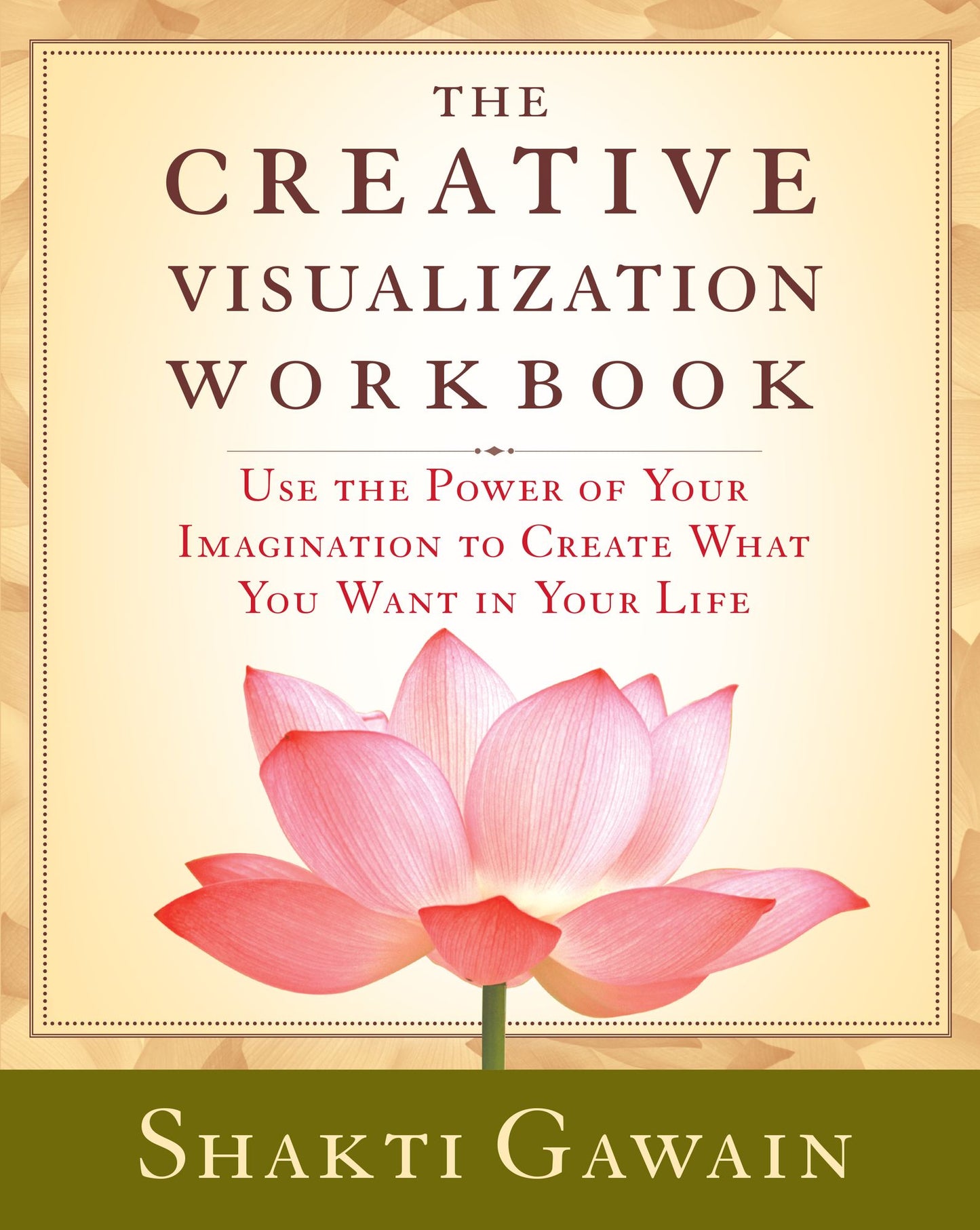Creative Visualization Workbook: Use the Power of Your Imagination to Create What You Want in Your Life