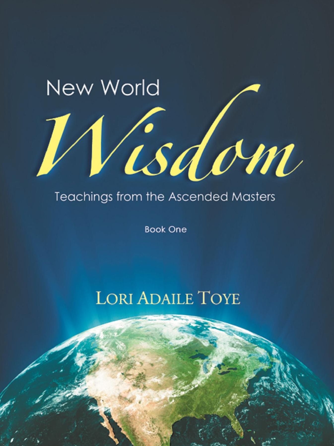 New World Wisdom, Book One: Teachings from the Ascended Masters