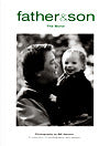 Father and Son: The Bond: A Collection of Photographs and Essays