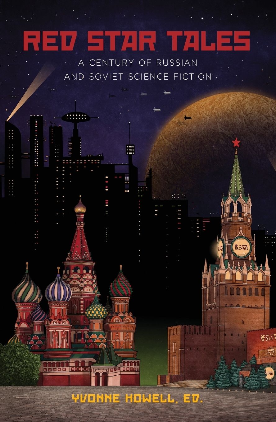 Red Star Tales: A Century of Russian and Soviet Science Fiction