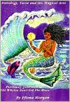 Mysteries of the Goddess: Astrology, Tarot and the Magical Arts
