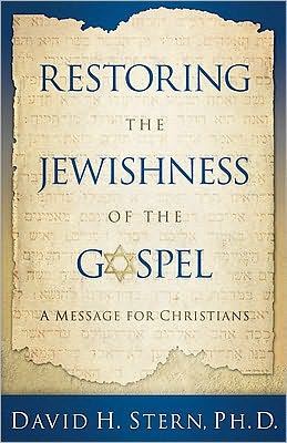 Restoring the Jewishness of the Gospel: A Message to Christians