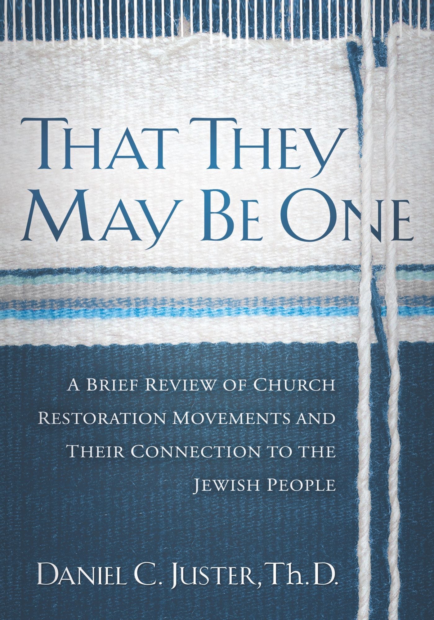 That They May Be One: A Brief Review of Church Restoration Movements and Their Connection to the Jewish People